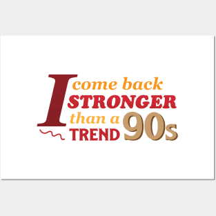 I Come Back Stronger Than A 90s Trend Posters and Art